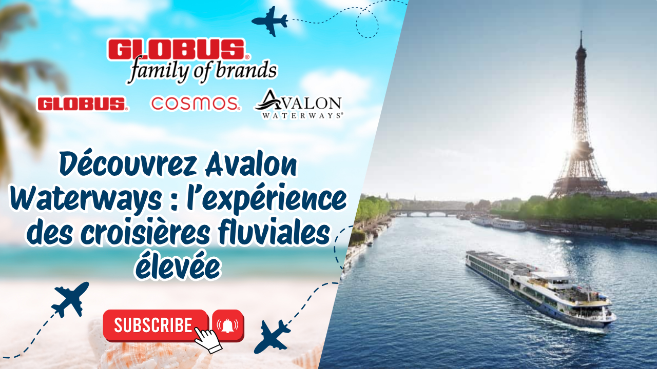 Découvrez Avalon Waterways : l’expérience des croisières fluviales élevée